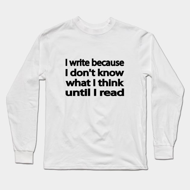 I write because I don't know what I think until I read Long Sleeve T-Shirt by It'sMyTime